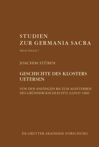 Geschichte des Zisterzienserinnenklosters Uetersen von den Anfängen bis zum Aussterben des Gründergeschlechts (1235/37–1302): Ein Rekonstruktionsversuch