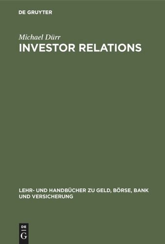 Investor Relations: Handbuch für Finanzmarketing und Unternehmenskommunikation