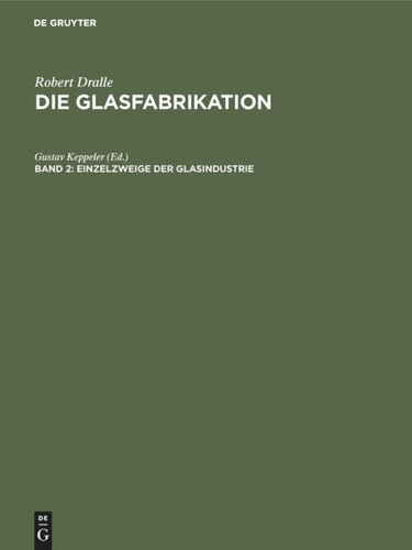 Die Glasfabrikation: Band 2 Einzelzweige der Glasindustrie