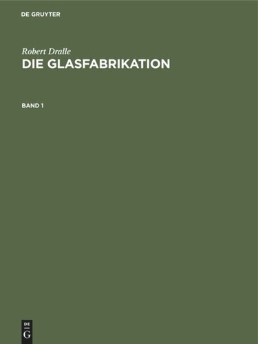 Die Glasfabrikation: Band 1