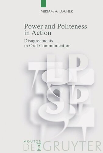 Power and Politeness in Action: Disagreements in Oral Communication