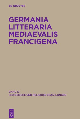 Germania Litteraria Mediaevalis Francigena: Band 4 Historische und religiöse Erzählungen