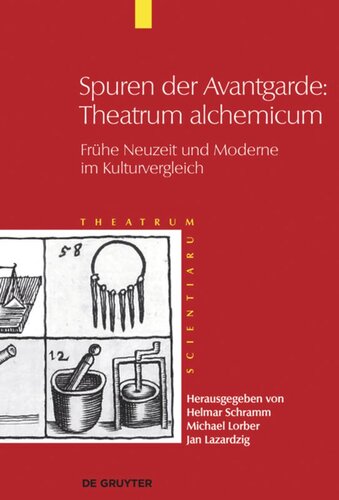 Theatrum Scientiarum. Band 6 Spuren der Avantgarde: Theatrum alchemicum: Frühe Neuzeit und Moderne im Kulturvergleich