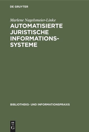 Automatisierte juristische Informationssysteme: Gegenwärtiger Stand ihrer Entwicklung und ihre Bedeutung für die Bibliothekarische Praxis