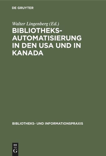 Bibliotheksautomatisierung in den USA und in Kanada: Bericht über eine Studienreise von fünf deutschen Bibliothekaren im Jahre 1972