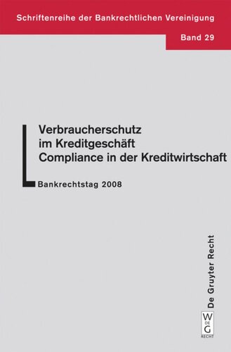 Verbraucherschutz im Kreditgeschäft - Compliance in der Kreditwirtschaft: Bankrechtstag 2008