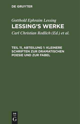 Lessing’s Werke: Teil 11, Abteilung 1 Kleinere Schriften zur dramatischen Poesie und zur Fabel