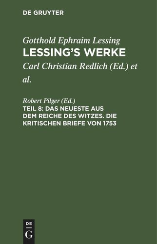 Lessing’s Werke: Teil 8 Das Neueste aus dem Reiche des Witzes. Die kritischen Briefe von 1753