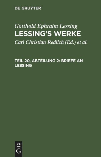 Lessing’s Werke: Teil 20, Abteilung 2 Briefe an Lessing