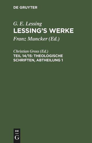 Lessing’s Werke: Teil 14/15 Theologische Schriften, Abtheilung 1