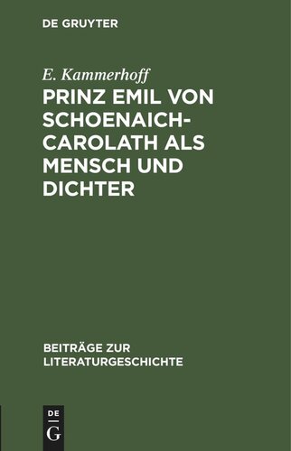 Prinz Emil von Schoenaich-Carolath als Mensch und Dichter