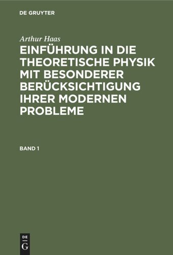 Einführung in die theoretische Physik mit besonderer Berücksichtigung ihrer modernen Probleme: Band 1