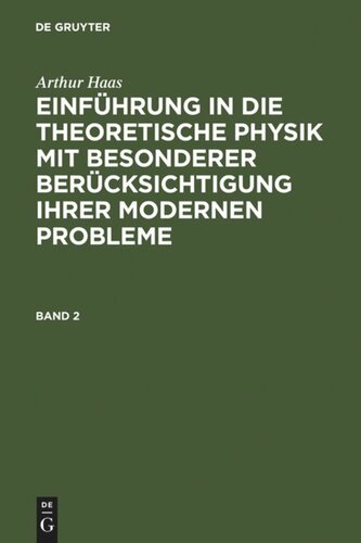 Einführung in die theoretische Physik mit besonderer Berücksichtigung ihrer modernen Probleme: Band 2