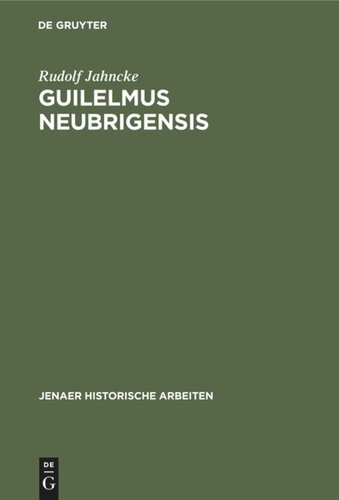 Guilelmus Neubrigensis: Ein pragmatischer Geschichtsschreiber des zwölften Jahrhunderts