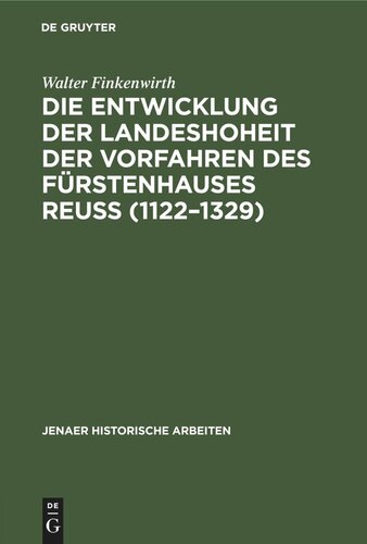 Die Entwicklung der Landeshoheit der Vorfahren des Fürstenhauses Reuß (1122–1329)