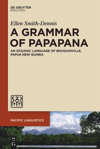 A Grammar of Papapana: An Oceanic Language of Bougainville, Papua New Guinea