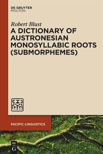 A Dictionary of Austronesian Monosyllabic Roots (Submorphemes)