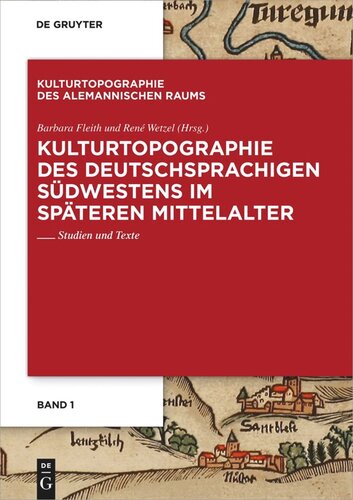 Kulturtopographie des deutschsprachigen Südwestens im späteren Mittelalter.: Studien und Texte