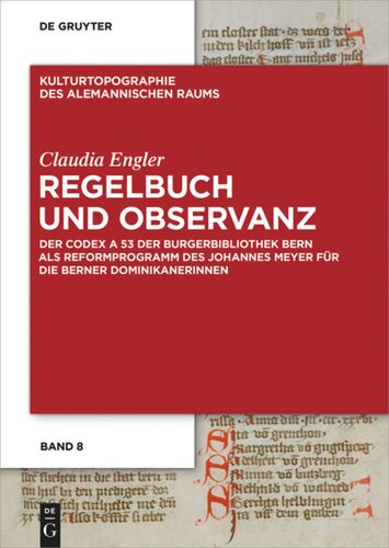 Regelbuch und Observanz: Der Codex A 53 der Burgerbibliothek Bern als Reformprogramm des Johannes Meyer für die Berner Dominikanerinnen