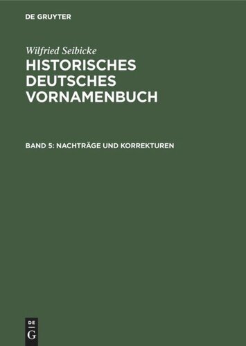 Historisches Deutsches Vornamenbuch: Band 5 Nachträge und Korrekturen