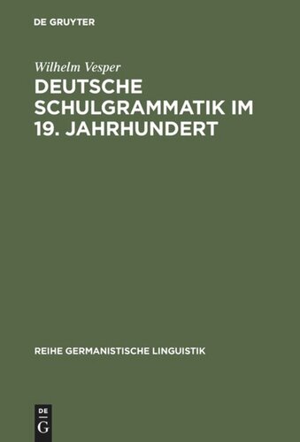 Deutsche Schulgrammatik im 19. Jahrhundert: Zur Begründung einer historisch-kritischen Sprachdidaktik