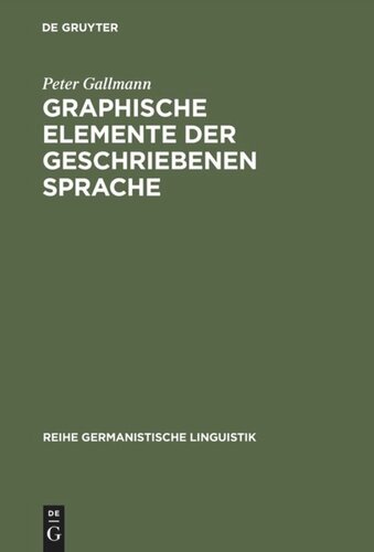 Graphische Elemente der geschriebenen Sprache: Grundlagen für eine Reform der Orthographie