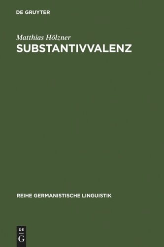 Substantivvalenz: Korpusgestützte Untersuchungen zu Argumentrealisierungen deutscher Substantive