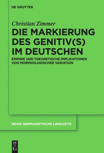 Die Markierung des Genitiv(s) im Deutschen: Empirie und theoretische Implikationen von morphologischer Variation