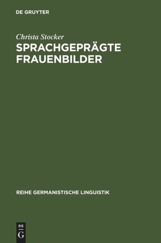 Sprachgeprägte Frauenbilder: Soziale Stereotype im Mädchenbuch des 19. Jahrhunderts und ihre diskursive Konstituierung