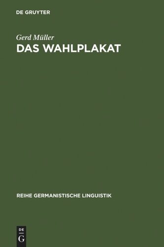 Das Wahlplakat: pragmatische Untersuchungen zur Sprache in der Politik am Beispiel von Wahlplakaten aus der Weimarer Republik und der Bundesrepublik