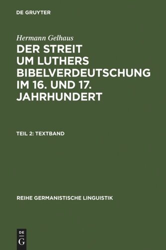 Der Streit um Luthers Bibelverdeutschung im 16. und 17. Jahrhundert: Teil 2 Textband