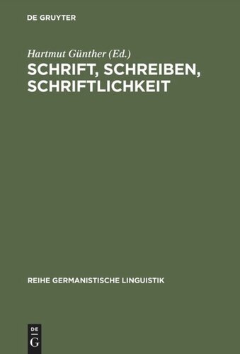 Schrift, Schreiben, Schriftlichkeit: Arbeiten zur Struktur, Funktion und Entwicklung schriftlicher Sprache