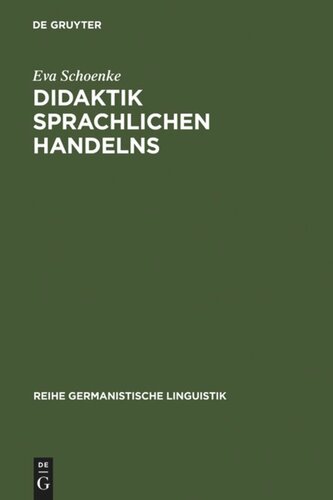 Didaktik sprachlichen Handelns: Überlegungen zum Sprachunterricht in der Sekundarstufe I