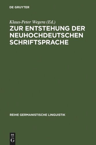 Zur Entstehung der neuhochdeutschen Schriftsprache: eine Dokumentation von Forschungsthesen