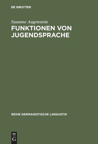 Funktionen von Jugendsprache: Studien zu verschiedenen Gesprächstypen des Dialogs Jugendlicher mit Erwachsenen