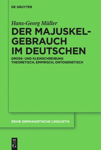 Der Majuskelgebrauch im Deutschen: Groß- und Kleinschreibung theoretisch, empirisch, ontogenetisch