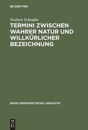 Termini zwischen wahrer Natur und willkürlicher Bezeichnung: Exemplarische Untersuchungen zur Theorie und Praxis historischer Wissenschaftssprache