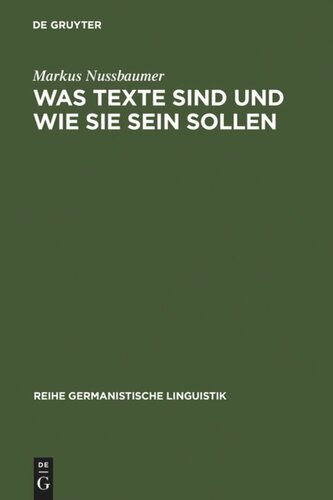 Was Texte sind und wie sie sein sollen: Ansätze zu einer sprachwissenschaftlichen Begründung eines Kriterienrasters zur Beurteilung von schriftlichen Schülertexten