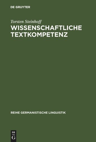 Wissenschaftliche Textkompetenz: Sprachgebrauch und Schreibentwicklung in wissenschaftlichen Texten von Studenten und Experten