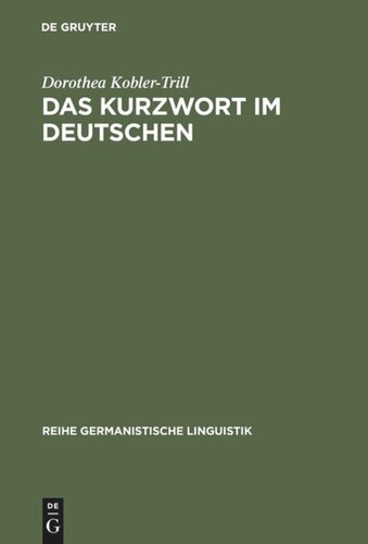 Das Kurzwort im Deutschen: Eine Untersuchung zu Definition, Typologie und Entwicklung