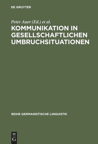 Kommunikation in gesellschaftlichen Umbruchsituationen: Mikroanalytische Aspekte des sprachlichen und gesellschaftlichen Wandels in den Neuen Bundesländern