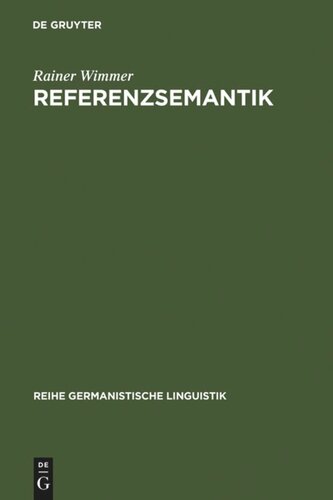 Referenzsemantik: Untersuchungen zur Festlegung von Bezeichnungsfunktionen sprachlicher Ausdrücke am Beispiel des Deutschen