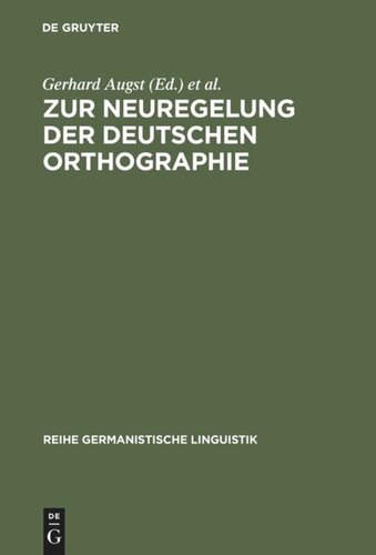 Zur Neuregelung der deutschen Orthographie: Begründung und Kritik