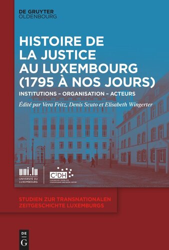 Histoire de la Justice au Luxembourg (1795 à nos jours): Institutions – Organisation – Acteurs