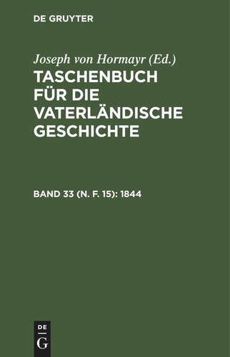 Taschenbuch für die vaterländische Geschichte: Band 33 (N. F. 15) 1844