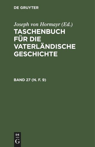 Taschenbuch für die vaterländische Geschichte: Band 27 (N. F. 9)