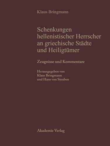 Schenkungen hellenistischer Herrscher an griechische Städte und Heiligtümer: Teil I Zeugnisse und Kommentare