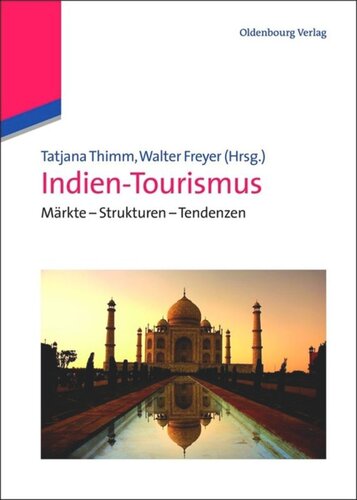 Indien-Tourismus: Märkte - Strukturen - Tendenzen