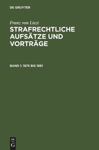 Strafrechtliche Aufsätze und Vorträge: Band 1 1875 bis 1891