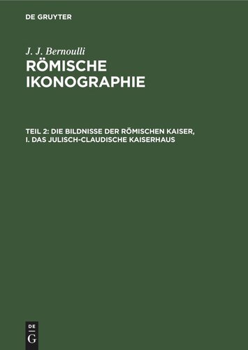 Römische Ikonographie: Teil 2 Die Bildnisse der Römischen Kaiser, I. Das Julisch-Claudische Kaiserhaus